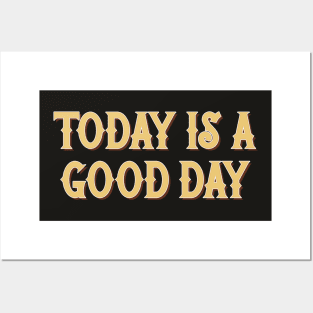 Today Is A Good Day - Positivity Statement Typography Posters and Art